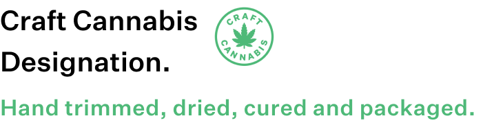 Craft Cannabis Designation- Hand trimmed, dried and cured for 21 days